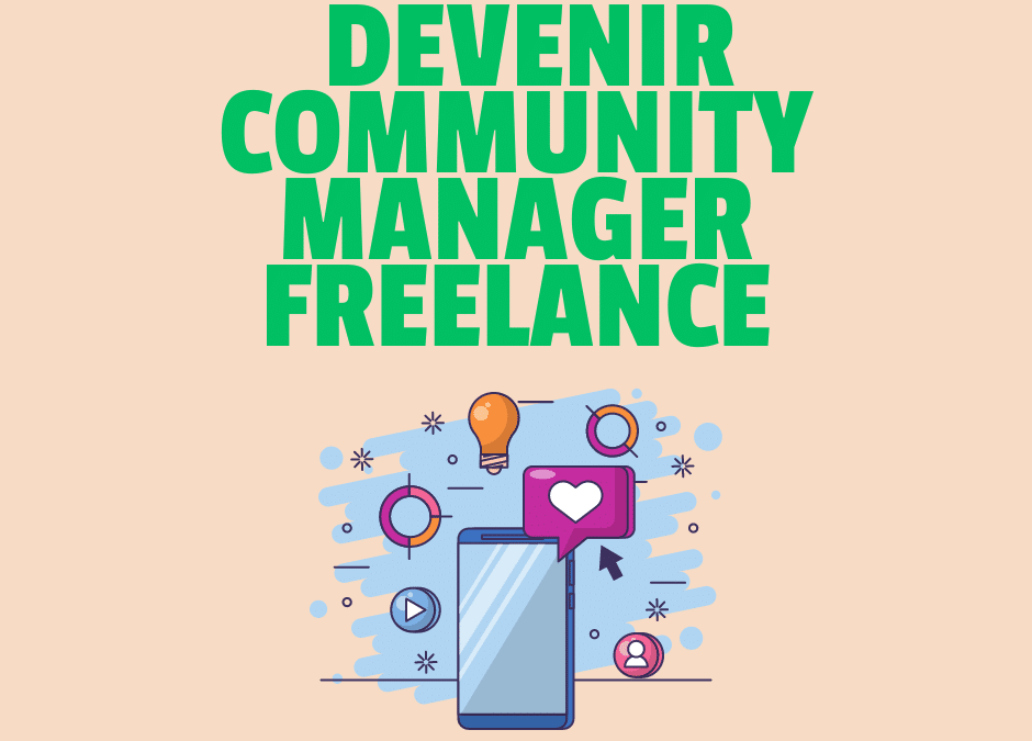 Comment Devenir Community Manager Freelance: Un Guide Complet